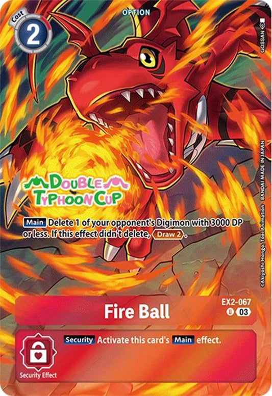 Image for Fire Ball (Bonus Pack) (EX2-067 U) (Starter Deck 17: Double Typhoon Advanced Deck Set Pre-Release Cards) - Digimon Card Game
